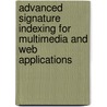 Advanced Signature Indexing for Multimedia and Web Applications door Yannis Manopoulos
