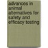 Advances in Animal Alternatives for Safety and Efficacy Testing