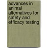 Advances in Animal Alternatives for Safety and Efficacy Testing by Sidney A. Katz