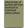 Adventures of Buffalo Bill from Boyhood to Manhood (Dodo Press) by Prentiss Ingraham