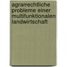 Agrarrechtliche Probleme einer multifunktionalen Landwirtschaft by Peter Käb