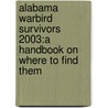 Alabama Warbird Survivors 2003:A Handbook On Where To Find Them door Harold A. Skaarup