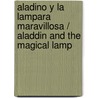 Aladino y la Lampara Maravillosa / Aladdin and the Magical Lamp by Anonimo