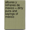 Albures y Refranes de Mexico = Dirty Puns and Sayings of Mexico door Jorge Mejia Prieto