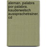 Aleman. Palabra Por Palabra. Kauderwelsch Aussprachetrainer. Cd by Catherine Raisin