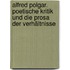 Alfred Polgar. Poetische Kritik und die Prosa der Verhältnisse