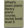 Alfred's Basic Piano Library Piano Course, Recital Book Level 5 by Willard Palmer