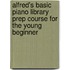 Alfred's Basic Piano Library Prep Course For The Young Beginner