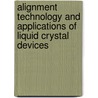 Alignment Technology and Applications of Liquid Crystal Devices door Yukio Ouchi