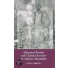 Allegorical Readers And Cultural Revision In Ancient Alexandria door John David Dawson