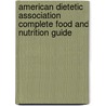 American Dietetic Association Complete Food And Nutrition Guide by The American Dietetic Association