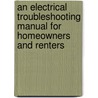An Electrical Troubleshooting Manual For Homeowners And Renters door Joan Coleman