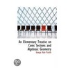 An Elementary Treatise On Conic Sections And Algebraic Geometry door George Hale Puckle