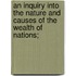 An Inquiry Into The Nature And Causes Of The Wealth Of Nations;