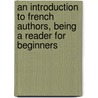 An Introduction To French Authors, Being A Reader For Beginners door Alphonse Nans Van Daell