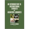An Introduction to Instructional Services in Academic Libraries door Onbekend