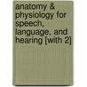 Anatomy & Physiology for Speech, Language, and Hearing [With 2] door Ph Douglas W. King
