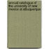 Annual Catalogue Of The University Of New Mexico At Albuquerque