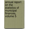 Annual Report On The Statistics Of Municipal Finances, Volume 5 door Board Massachusetts.