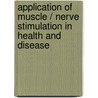 Application Of Muscle / Nerve Stimulation In Health And Disease door Olga Hudlicka