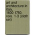 Art and Architecture in Italy, 1600-1750, Vols. 1-3 (Cloth Set)