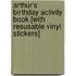 Arthur's Birthday Activity Book [With Resusable Vinyl Stickers]
