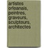 Artistes Orleanais, Peintres, Graveurs, Sculpteurs, Architectes