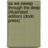 As We Sweep Through The Deep (Illustrated Edition) (Dodo Press) by William Gordon Stables