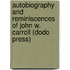Autobiography And Reminiscences Of John W. Carroll (Dodo Press)