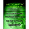 Automatic Wealth, The Secrets Of The Millionaire Mind-Including door Wallace D. Wattles