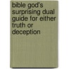 Bible God's Surprising Dual Guide For Either Truth Or Deception door Turner Romauldo