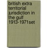 British Extra Territorial Jurisdiction In The Gulf 1913-1971set door Hussein Al-Baharna