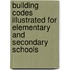 Building Codes Illustrated for Elementary and Secondary Schools
