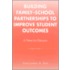 Building Family-School Partnerships to Improve Student Outcomes