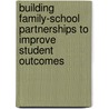Building Family-School Partnerships to Improve Student Outcomes door Christopher G. Petr