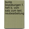 Bunte Leseübungen 1. Heft B. Vom Satz zum Text. Neubearbeitung door Onbekend