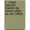 C. Crispo Sallustio Tradotto Da Vittorio Alfieri Da Asti (1804) door Sallust