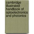 Cambridge Illustrated Handbook Of Optoelectronics And Photonics