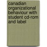 Canadian Organizational Behaviour With Student Cd-Rom And Label door Steven L. McShane