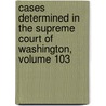 Cases Determined In The Supreme Court Of Washington, Volume 103 door Solon Dickerson Williams