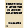 Characteristics Of Goethe; From The German Of Falk, Von Muller door Von Johann Wolfgang Goethe