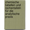 Chemische Tabellen und Rechentafeln für die analytische Praxis by Unknown