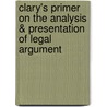 Clary's Primer on the Analysis & Presentation of Legal Argument door Bradley G. Clary