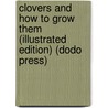 Clovers And How To Grow Them (Illustrated Edition) (Dodo Press) by Thomas Shaw