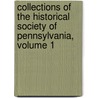 Collections Of The Historical Society Of Pennsylvania, Volume 1 door Onbekend