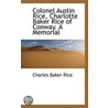 Colonel Austin Rice, Charlotte Baker Rice Of Conway. A Memorial by Charles Baker Rice