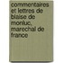 Commentaires Et Lettres De Blaise De Monluc, Marechal De France