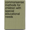 Commonsense Methods For Children With Special Educational Needs by University of Hong Kong