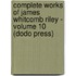 Complete Works Of James Whitcomb Riley - Volume 10 (Dodo Press)