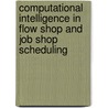 Computational Intelligence In Flow Shop And Job Shop Scheduling door Onbekend